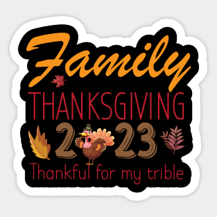 Family Thanksgiving 2023, Thankful For My Trible Sticker